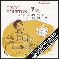 Cisco Houston – Cisco Houston Sings The Songs Of Woody Guthrie