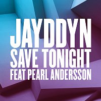 JAYDDYN, Pearl Andersson – Save Tonight [Crazy Cousinz Remix]