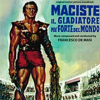 Francesco de Masi – Maciste, il gladiatore piu forte del mondo [Original Motion Picture Soundtrack]