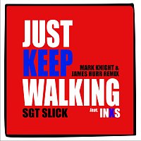 Sgt Slick, INXS, Mark Knight – Just Keep Walking [Mark Knight & James Hurr Remix]
