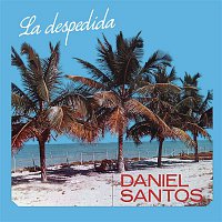 Daniel Santos – La Despedida