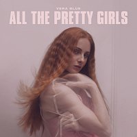 Vera Blue – All The Pretty Girls