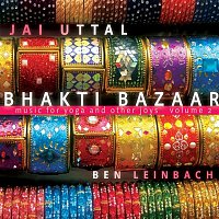 Jai Uttal & Ben Leinbach – Bhakti Bazaar