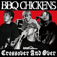 BBQ CHICKENS – Crossover And Over