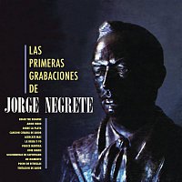 Jorge Negrete – Las Primeras Grabaciones De Jorge Negrete