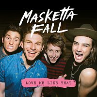 Masketta Fall – Love Me Like That