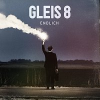 GLEIS 8 – Endlich [Deluxe Version]