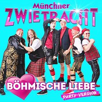 Munchner Zwietracht – Böhmische Liebe (Party Version)