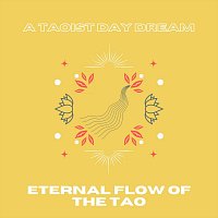 A Taoist Daydream – Eternal Flow of the Tao