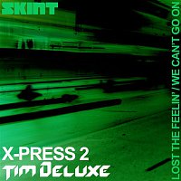 X-Press 2 & Tim Deluxe – Lost the Feelin' / We Can't Go On