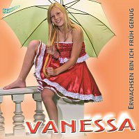 Vanessa – Erwachsen bin ich fruh genug