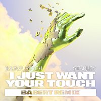 Jolyon Petch, Starley – I Just Want Your Touch [Babert Remix]