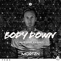 Morten – Body Down (Inspector Gadget)