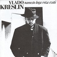 Vlado Kreslin – Namesto koga roza cveti