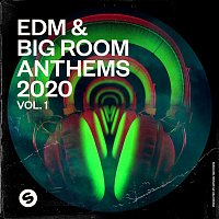 Various  Artists – EDM & Big Room Anthems 2020, Vol. 1 (Presented by Spinnin' Records)