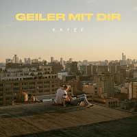 Kayef – GEILER MIT DIR