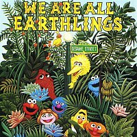 Sesame Street – Sesame Street: We Are All Earthlings, Vol. 1