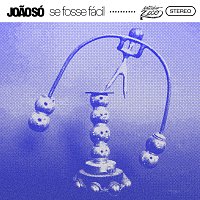 Joao Só – Se Fosse Fácil