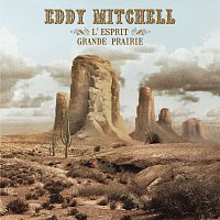 Eddy Mitchell – L'Esprit Grande Prairie [Mix Laurent Voulzy]