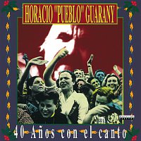 Horacio "Pueblo" Guarany - 40 Anos Con El Canto
