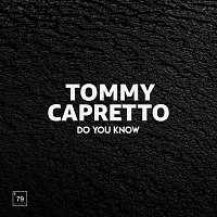 Tommy Capretto – Do You Know