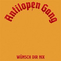 Antilopen Gang – Wunsch Dir nix