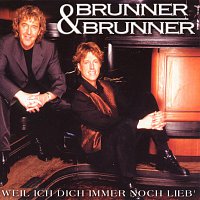 Brunner & Brunner – Weil ich dich immer noch lieb'