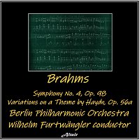 Berlin Philharmonic Orchestra – Brahms: Symphony NO. 4, OP. 98 - Variations on a Theme by Haydn, OP. 56A