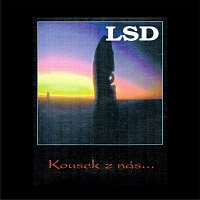 LSD – Kousek z nás