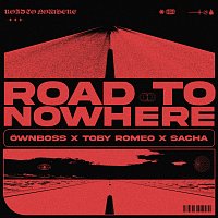 Ownboss, Toby Romeo, SACHA – Road To Nowhere