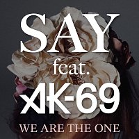 Say, AK-69 – We Are The One