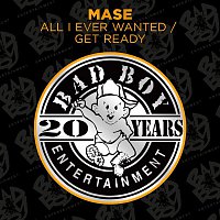 Mase – All I Ever Wanted / Get Ready