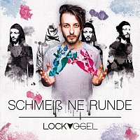 Lockvogel – Schmeisz ne Runde