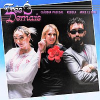 Cláudia Pascoal, Mike El Nite, Rebeca – Tres É Demais