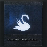 Mazzy Star – Among My Swan