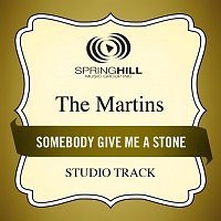 The Martins – Somebody Give Me A Stone