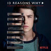 Přední strana obalu CD 13 Reasons Why [A Netflix Original Series Soundtrack]