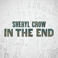 Sheryl Crow – In The End
