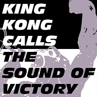 King Kong Calls – The Sound of Victory
