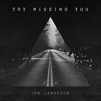 Jon Langston – Try Missing You
