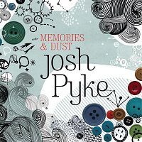 Josh Pyke – Memories And Dust