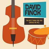 David Finck – The Best Thing For You (Would Be Me)