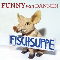 Funny Van Dannen – Fischsuppe