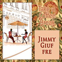 Jimmy Giuffre, Jimmy Giuffre Trio – Take a Coffee Break
