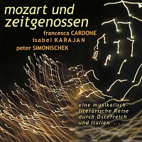 Peter Simonischek, Isabel Karajan, Francesca Cardone – Mozart und Zeitgenossen
