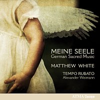 Matthew White, Tempo Rubato, Alexander Weimann – Meine Seele