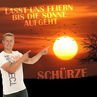 Schurze – Lasst uns feiern bis die Sonne aufgeht