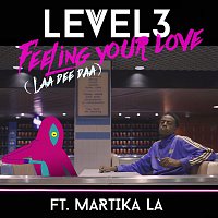 Level 3, Martika LA – Feeling Your Love (LaaDeeDaa) [Remixes]