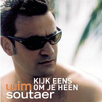 Wim Soutaer – Kijk Eens Om Je Heen