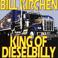 Bill Kirchen – King Of Dieselbilly